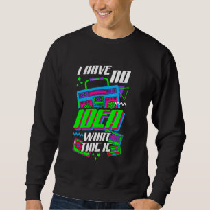 Sudadera NO TENGO NI IDEA DE QUÉ ES EL estilo de los 90's r