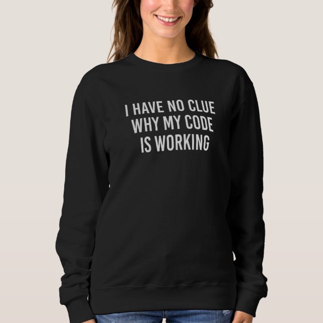 Sudadera No Tengo Ni Idea Por Qué Funciona Mi Código  2 (Anverso)