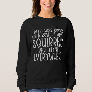 Sudadera No Tengo Patos En Fila Tengo Ardillas En Todas Par