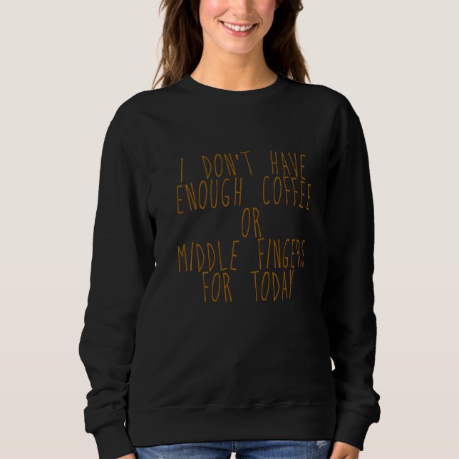 Sudadera No Tengo Suficiente Café O Dedos Medios Para Ti (Anverso)