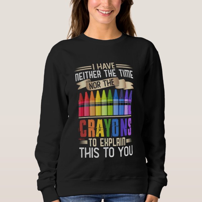 Sudadera No Tengo Tiempo Ni Crayones Para Explicar Esto A (Anverso)