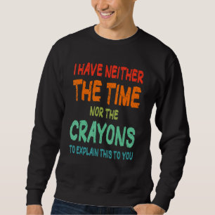 Sudadera No tengo tiempo ni la cita del sarcasmo de los Cra