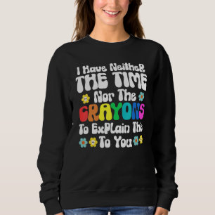 Sudadera No tengo tiempo ni lágrimas para explicar esto a