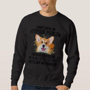 Sudadera No tengo un problema de actitud que hace el perro 