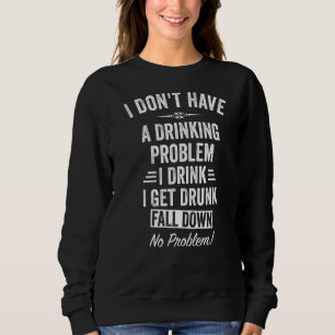 Sudadera No tengo un problema para beber que me dormí