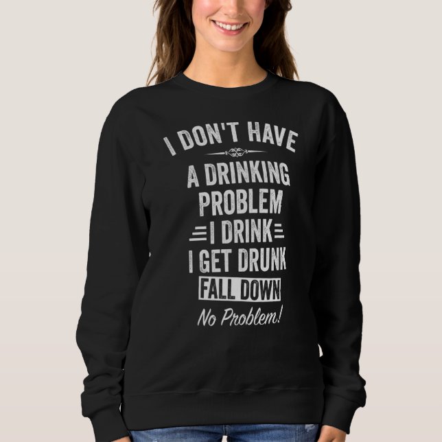 Sudadera No tengo un problema para beber que me dormí (Anverso)