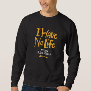 Sudadera No Tengo Vida Mi Hijo Juega Hockey Gracioso