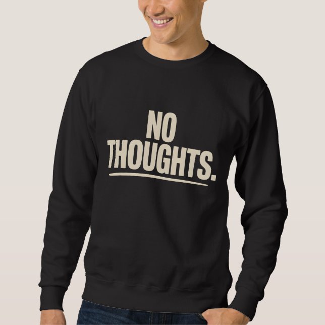 Sudadera No Thoughts T-Shirt | Minimal Dry Humor Bold  (Anverso)