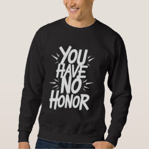 Sudadera No Tienes Honor Samurái Guerrero de Juegos