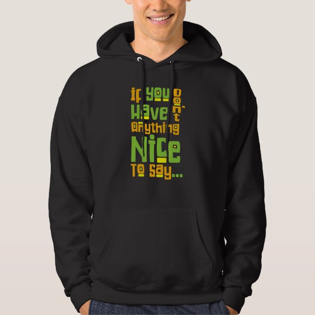 Sudadera No Tienes Nada Amable Que Decir  Amabilidad Al Dec (Anverso)
