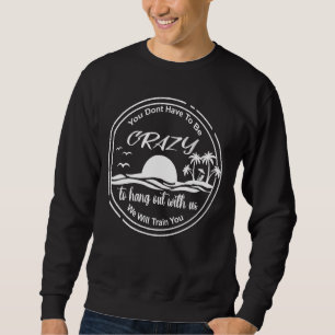 Sudadera No Tienes Que Estar Loco De Colgar Con Nosotros