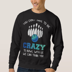 Sudadera No tienes que estar loco de tocarnos con nosotros