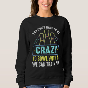 Sudadera No tienes que estar loco de tocarnos con nosotros