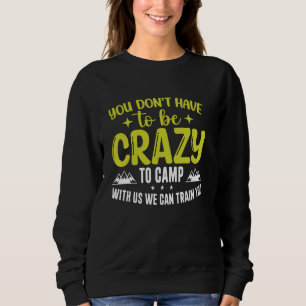 Sudadera No tienes que estar loco para acampar con nosotros