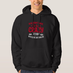 Sudadera No tienes que estar loco para acampar con nosotros