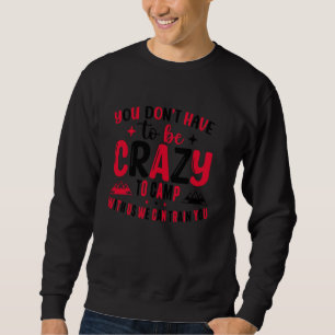 Sudadera No tienes que estar loco para acampar con nosotros