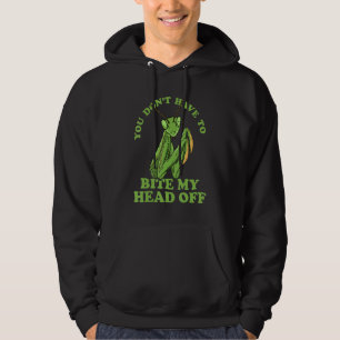 Sudadera No Tienes Que Morderme La Cabeza Mantis Religiosa