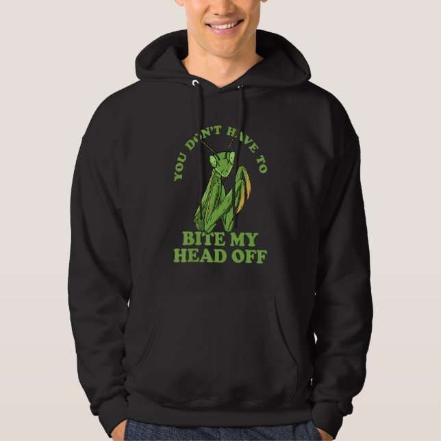 Sudadera No Tienes Que Morderme La Cabeza Mantis Religiosa (Anverso)