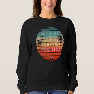 Sudadera No tienes que tirar el sol de Florida Bea