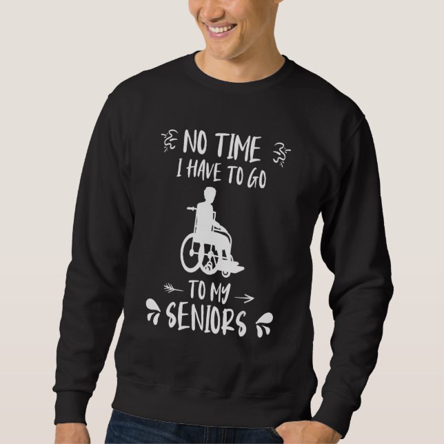 Sudadera No time I have to go to my seniors caregiver (Anverso)