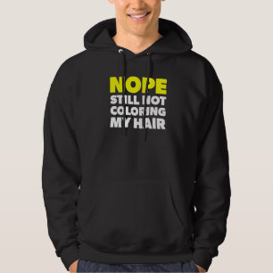 Sudadera No Todavía No Me Coloró El Pelo De Pelo De Pelo