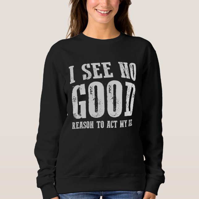 Sudadera No veo ninguna buena razón para actuar según mi ed (Anverso)