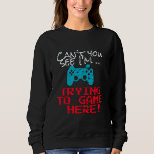Sudadera ¿No Ves Que Estoy Intentando Jugar Aquí Un Jugador