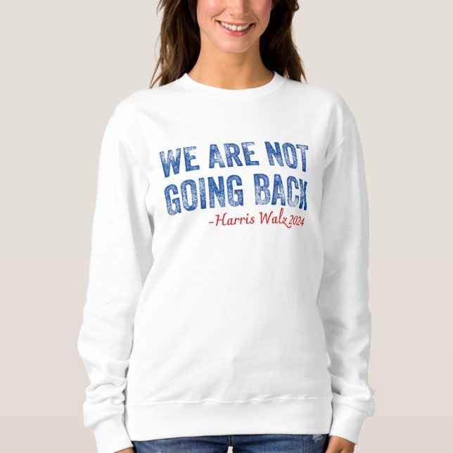 Sudadera No Volvemos Atrás Kamala Harris Waltz 2024 (Anverso)