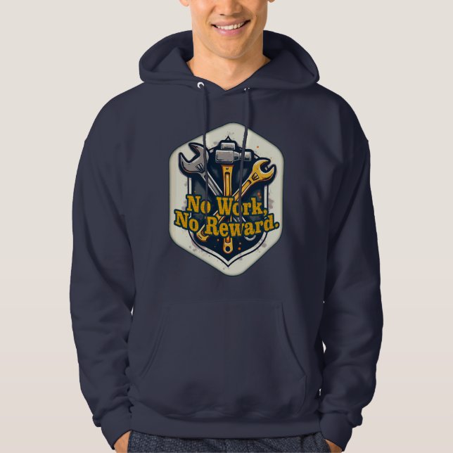 Sudadera No Work No Reward Worker Motivation Shirt (Anverso)