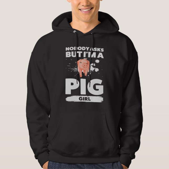 Sudadera nobody asks but I'm a pig girl pigs (Anverso)