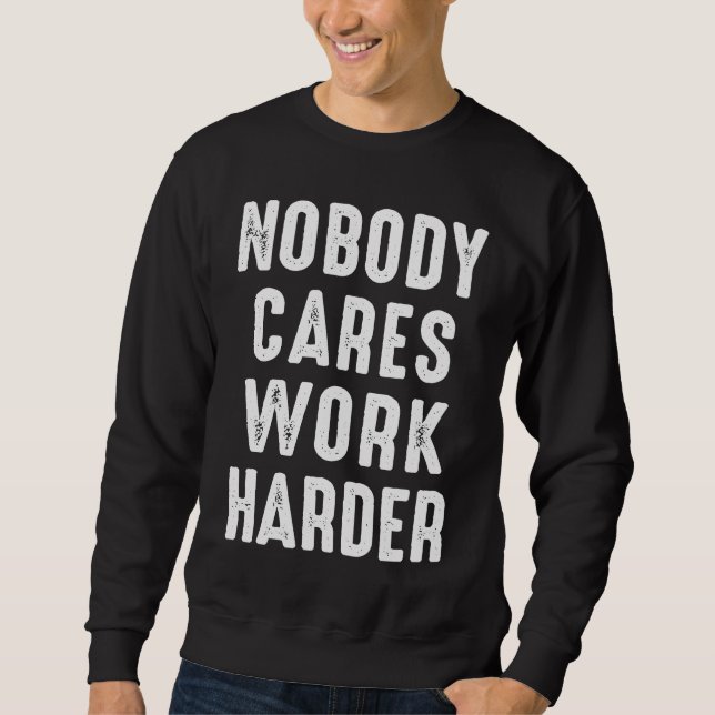 Sudadera Nobody Cares Work Hard Fitness Calisthenics Bodybu (Anverso)