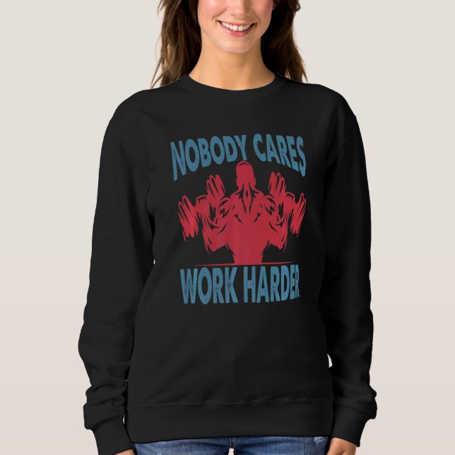 Sudadera Nobody Cares Work Harder  Bodybuilder  Gym Motivat (Anverso)