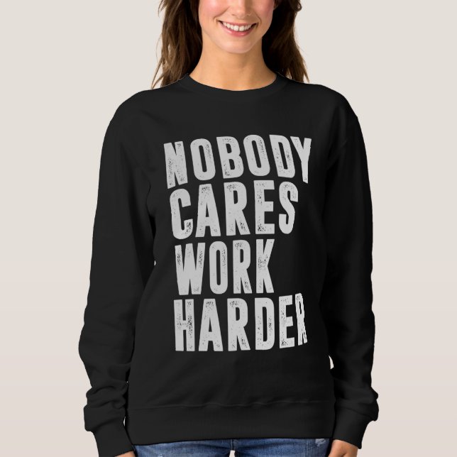 Sudadera Nobody Cares Work Harder Fitness Workout Gym 15 (Anverso)