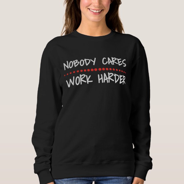 Sudadera Nobody Cares Work Harder Fitness Workout Motivatio (Anverso)