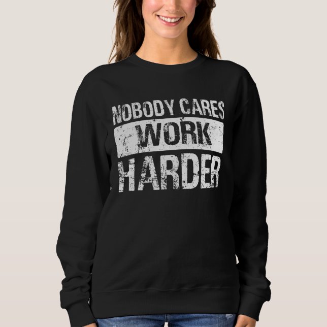 Sudadera Nobody Cares Work Harder Gym Fitness Workout Motiv (Anverso)
