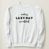 Nombra personalizada Lazy Day Sweatshirt