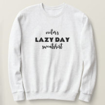Nombra personalizada Lazy Day Sweatshirt