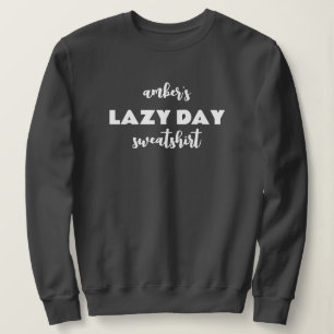 Sudadera Nombra personalizada Lazy Day Sweatshirt