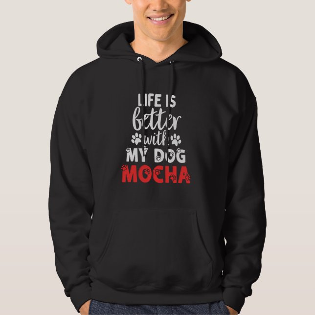 Sudadera Nombre De Perro Mocha La Vida Es Mejor Con Mi Perr (Anverso)