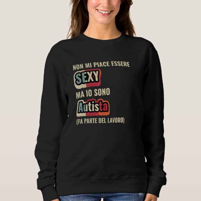 Sudadera Non Mi Piace Essere Sexy Ma Io Sono Autista (Anverso)