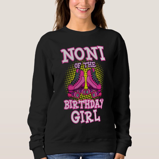 Sudadera Noni Of The Birthday Girl Roller Skates Bday Skati (Anverso)