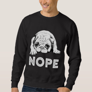 Sudadera Nope Lazy Pug Dog - Graciosa camiseta de la camise