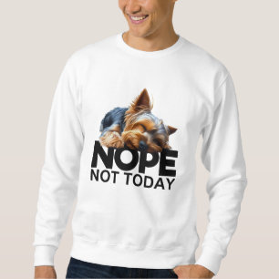 Sudadera Nope Not Today Yorkshire Terrier
