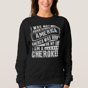 Sudadera Norteamérica Nació En Mi Tierra Cherokee
