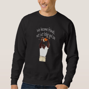 Sudadera Nos hicimos amigos no solo padre e hijo perfecto