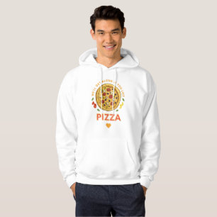 Sudadera Nos llevaremos bien si te gusta la pizza eslogan