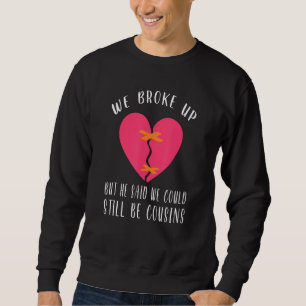 Sudadera Nos Rompimos Pero Dijo Que Podíamos Seguir Siendo