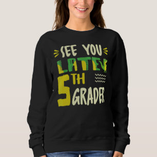 Sudadera Nos Vemos Más Tarde El 5° Grader El Último Día Del