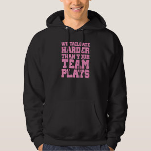 Sudadera Nosotros hacemos Tailgate más duro que tu equipo j