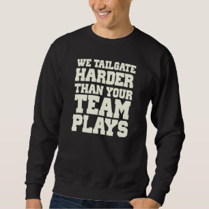 Sudadera Nosotros hacemos tailgate más duro que tu equipo j